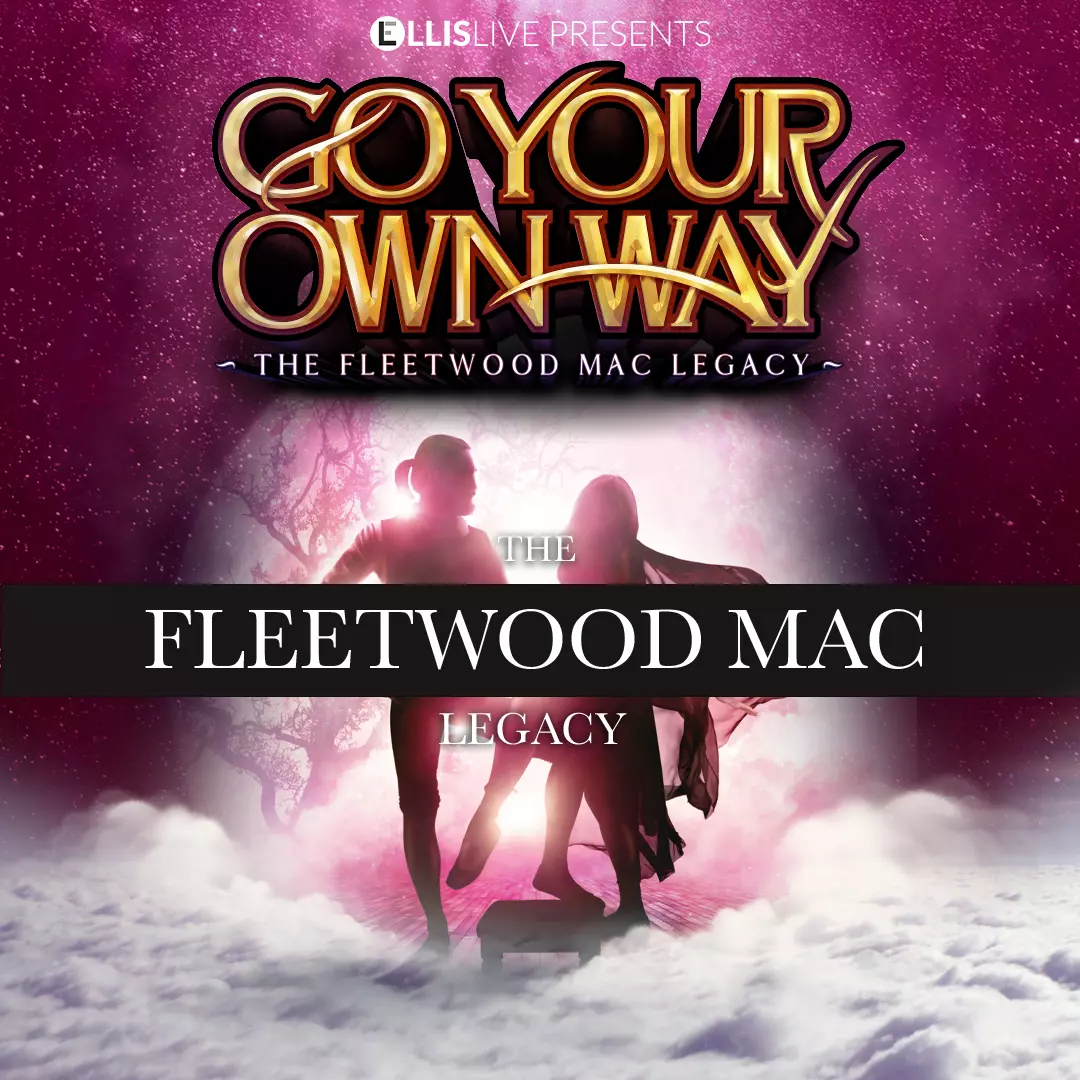 GO YOUR OWN WAY – THE FLEETWOOD MAC LEGACY